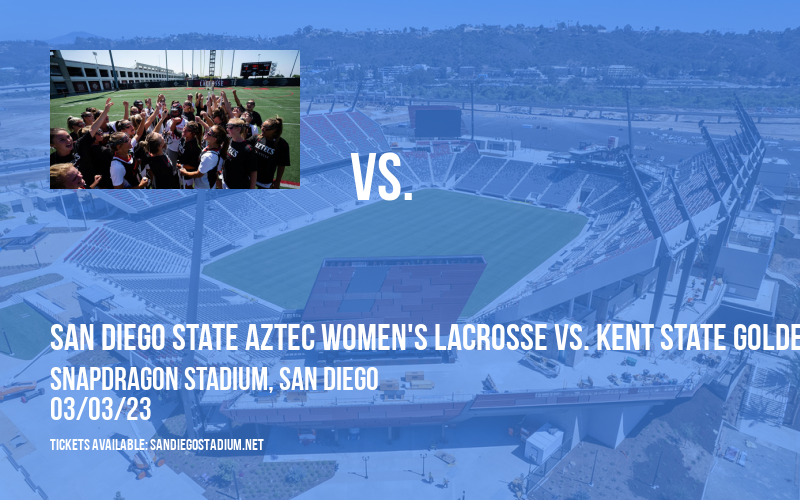 San Diego State Aztec Women's Lacrosse vs. Kent State Golden Flashes at Snapdragon Stadium tickets San Diego State Aztec Women's Lacrosse vs. Kent State Golden Flashes at Snapdragon Stadium