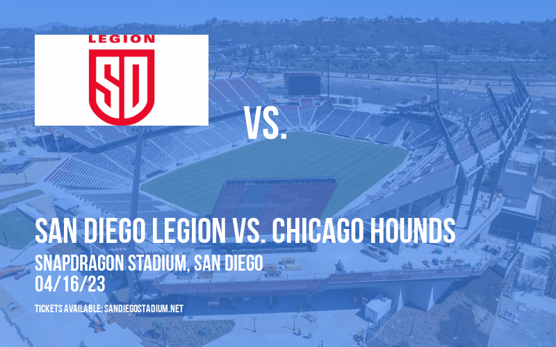 San Diego Legion vs. Chicago Hounds at Snapdragon Stadium