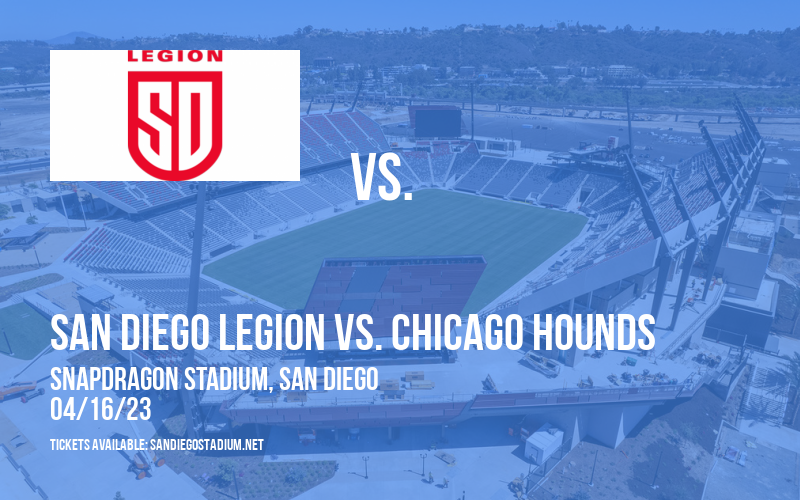 San Diego Legion vs. Chicago Hounds at Snapdragon Stadium tickets San Diego Legion vs. Chicago Hounds at Snapdragon Stadium