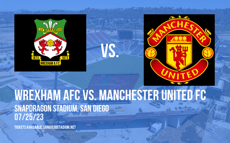 Friendly: Wrexham AFC vs. Manchester United FC at Snapdragon Stadium tickets Friendly: Wrexham AFC vs. Manchester United FC at Snapdragon Stadium