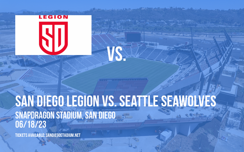 San Diego Legion vs. Seattle Seawolves at Snapdragon Stadium tickets San Diego Legion vs. Seattle Seawolves at Snapdragon Stadium