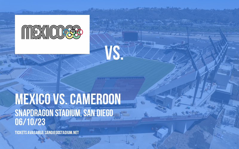 Mexico vs. Cameroon at Snapdragon Stadium tickets Mexico vs. Cameroon at Snapdragon Stadium